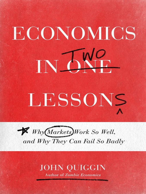Title details for Economics in Two Lessons by John Quiggin - Available